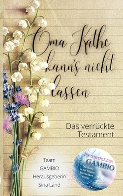 Gambio - Der perfekte Tausch: Oma Käthe kann's nicht lassen - Das verrückte Testament by Land, Sina