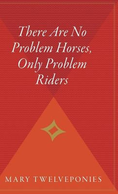 There Are No Problem Horses, Only Problem Riders by Twelveponies, Mary