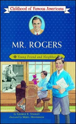Mr. Rogers: Young Friend and Neighbor by Stanley, George E.
