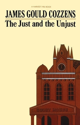 The Just and the Unjust by Cozzens, James Gould