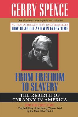 From Freedom to Slavery: The Rebirth of Tyranny in America by Spence, Gerry