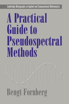 A Practical Guide to Pseudospectral Methods by Fornberg, Bengt