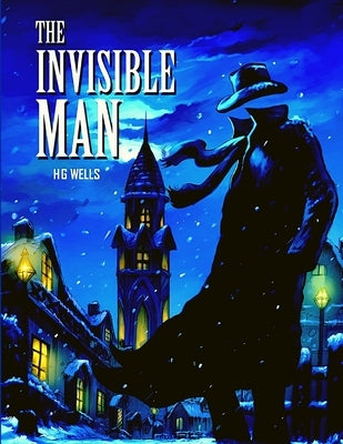 The Invisible Man: The Masterpiece of Science Fiction Books by Herbert George Wells