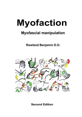 Myofaction: Myofascial Manipulation by Benjamin, Rowland