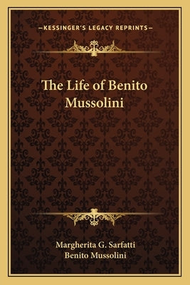The Life of Benito Mussolini by Sarfatti, Margherita G.