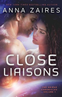 Close Liaisons: The Krinar Chronicles by Zaires, Anna