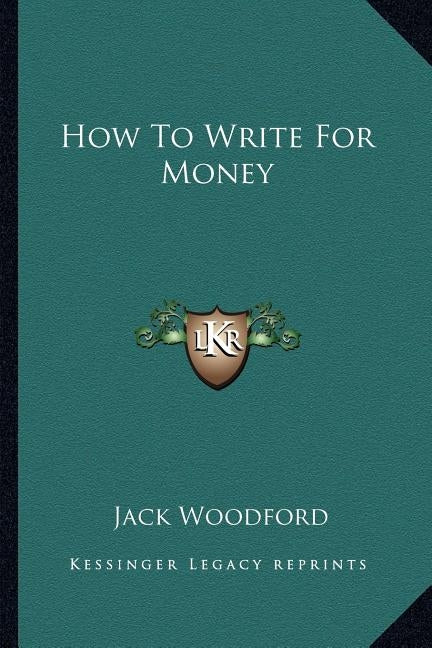 How to Write for Money by Woodford, Jack
