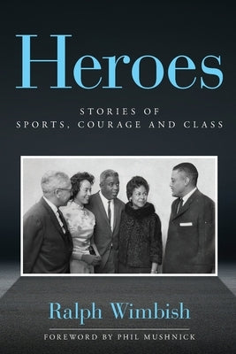 Heroes: Stories of Sports, Courage and Class by Wimbish, Ralph