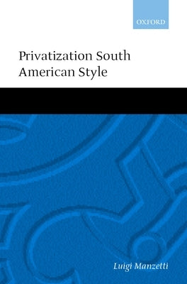 Privatization South American Style by Manzetti, Luigi