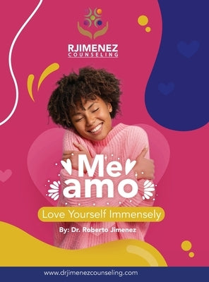 Me Amo: Love Yourself Immensely by Jimenez, Roberto