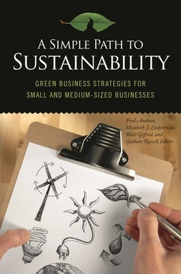 A Simple Path to Sustainability: Green Business Strategies for Small and Medium-sized Businesses by Andreas, Fred