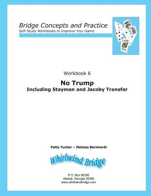 No Trump Including Stayman and Jacoby Transfers: Bridge Concepts and Practice by Bernhardt, Melissa