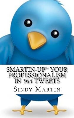 Smartin-Up Your Professionalism in 365 Tweets by Martin, Sindy