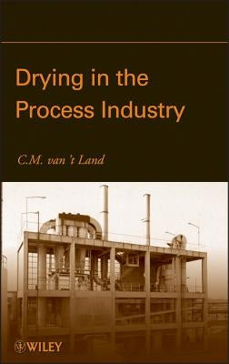 Drying in the Process Industry by Van 't Land, C. M.