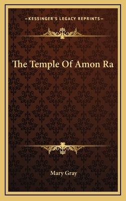 The Temple of Amon Ra by Gray, Mary