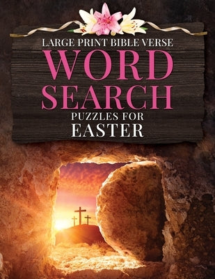 Large Print Bible Verse Word Search Puzzles for Easter: Learn Scripture, Celebrate Easter, Fun Word Finds for All Ages by Kinney, Hl