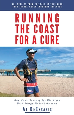 Running The Coast For A Cure: One Man's Journey For His Niece With Sturge-Weber Syndrome by Faneca, Alan