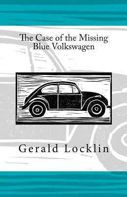 The Case of the Missing Blue Volkswagen by Locklin, Gerald