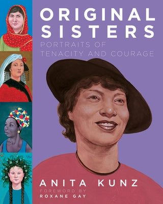 Original Sisters: Portraits of Tenacity and Courage by Kunz, Anita