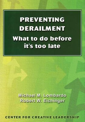 Preventing Derailment: What to do before it's too late by Lombardo, Michael M.