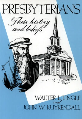 Presbyterians: Their History and Beliefs by Lingle, Walter L.