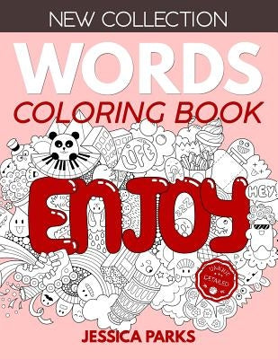 Words Coloring Book: Stress Relieving Motivational Word Designs For Anger Release, Adult Relaxation And Meditation by Parks, Jessica