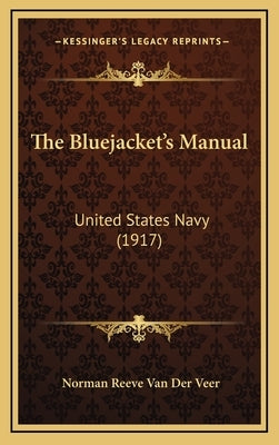 The Bluejacket's Manual: United States Navy (1917) by Veer, Norman Reeve Van Der