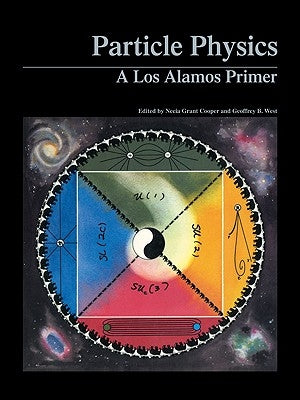 Particle Physics: A Los Alamos Primer by Cooper, Necia Grant