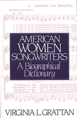 American Women Songwriters: A Biographical Dictionary by Grattan, Virginia L.