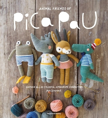 Animal Friends of Pica Pau: Gather All 20 Colorful Amigurumi Animal Characters by Schenkel, Yan