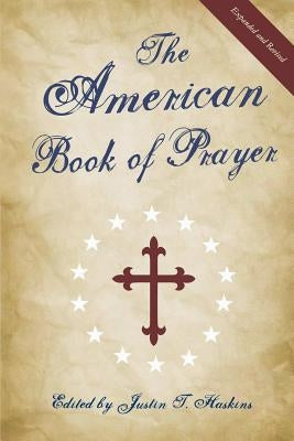 The American Book of Prayer: Expanded and Revised by Haskins, Justin