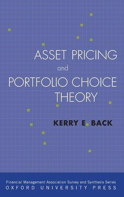 Asset Pricing and Portfolio Choice Theory by Back, Kerry