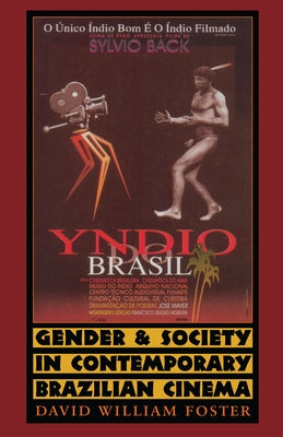 Gender and Society in Contemporary Brazilian Cinema by Foster, David William