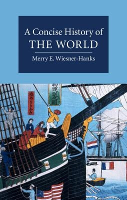 A Concise History of the World by Wiesner-Hanks, Merry E.