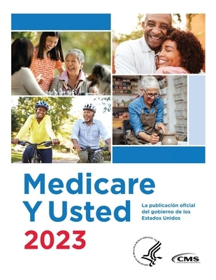 Medicare Y Usted 2023: The Official U.S. Government Medicare Handbook: The official U.S. government Medicare handbook by Centers for Medicare Medicaid Services