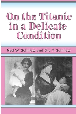 On the Titanic in a Delicate Condition by Schillow, Dru T.