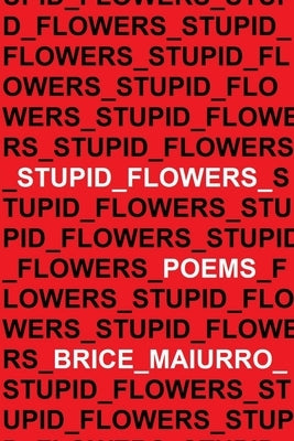 Stupid Flowers by Maiurro, Brice