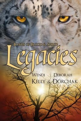 Bonds of Blood & Spirit: Legacies by Kelly, Wendi