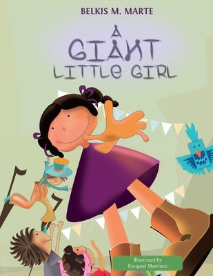 A Giant Little Girl by Marte, Belkis M.