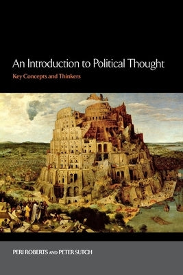 An Introduction to Political Thought: Key Concepts and Thinkers by Roberts, Peri