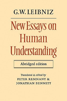 New Essays on Human Understanding Abridged Edition by Leibniz, G. W.