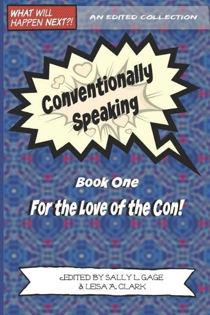 Conventionally Speaking: Book One: For the Love of the Con by Clark, Leisa A.