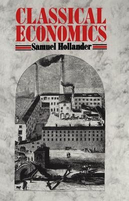 Classical Economics by Hollander, Samuel