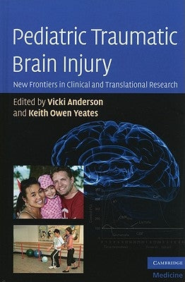 Pediatric Traumatic Brain Injury: New Frontiers in Clinical and Translational Research by Anderson, Vicki