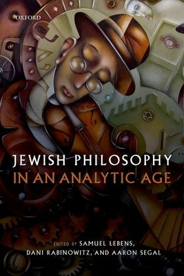 Jewish Philosophy in an Analytic Age by Lebens, Samuel