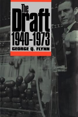 The Draft, 1940-1973 by Flynn, George Q.