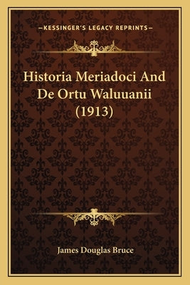 Historia Meriadoci And De Ortu Waluuanii (1913) by Bruce, James Douglas