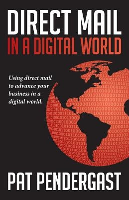 Direct Mail in a Digital World by Pendergast, Patrick F.