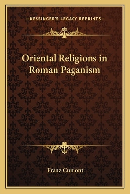 Oriental Religions in Roman Paganism by Cumont, Franz Valery Marie