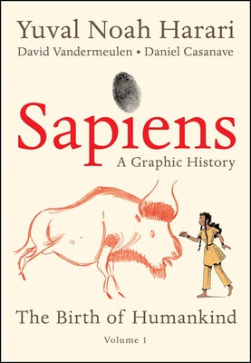 Sapiens: A Graphic History: The Birth of Humankind (Vol. 1) by Harari, Yuval Noah